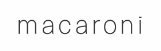 macaroni